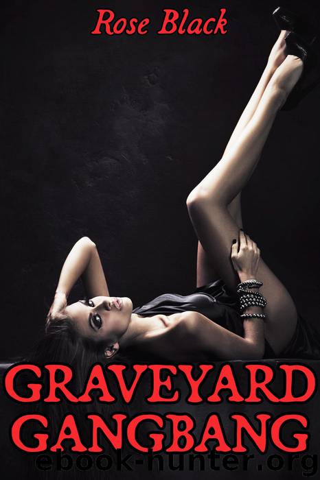 Graveyard Gangbang (A Vampire Double Penetration Group Sex Paranormal Erotica) by Rose Black