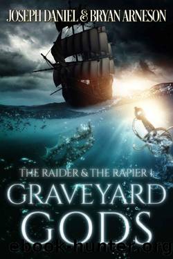Graveyard Gods: The Raider and the Rapier 1 by Joseph Daniel & Bryan Arneson