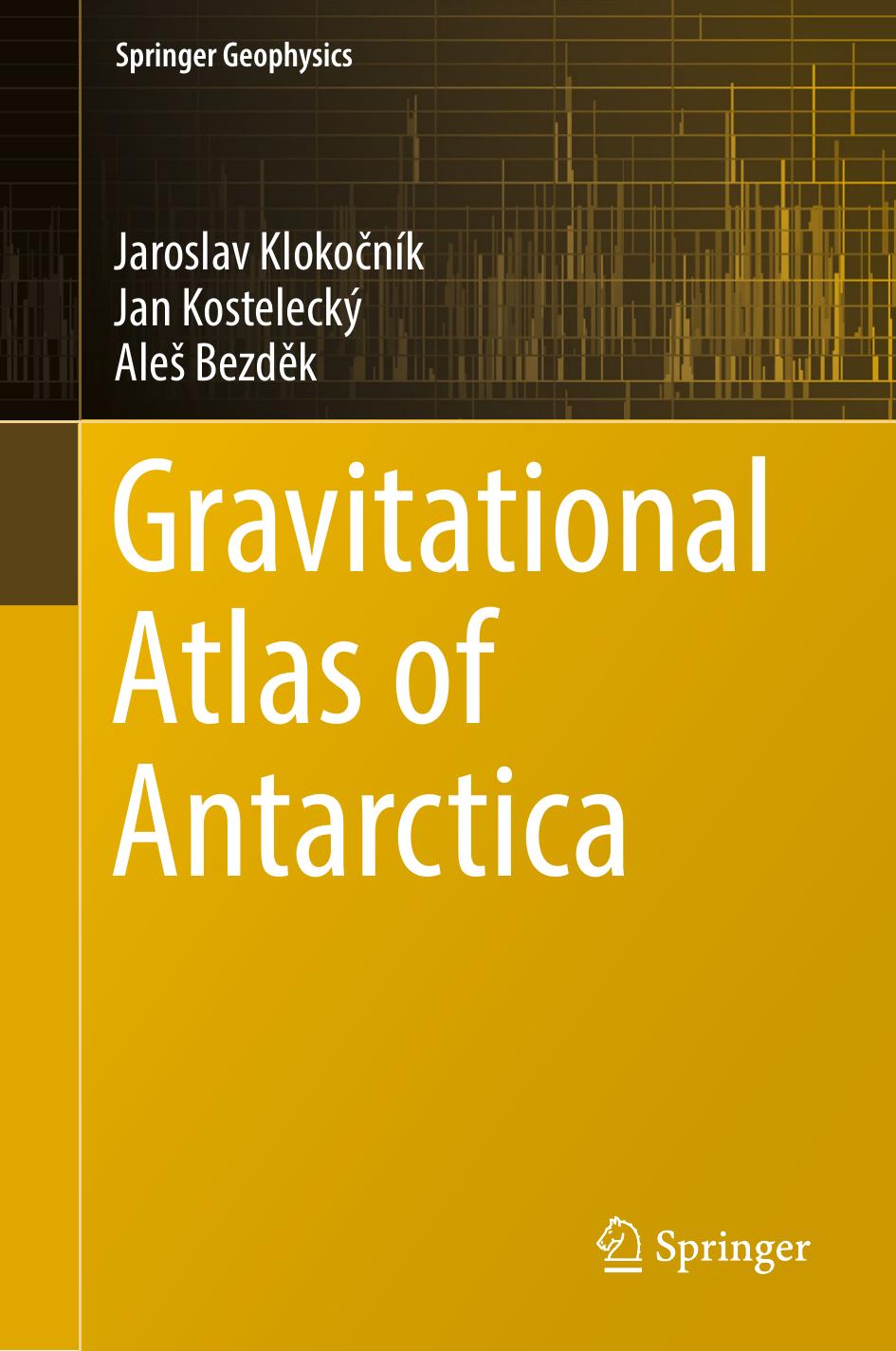 Gravitational Atlas of Antarctica by Jaroslav Klokočník Jan Kostelecký Aleš Bezděk (auth.)