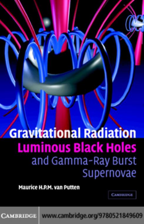 Gravitational Radiation, Luminous Black Holes, and Gamma-Ray Burst Supernovae by MAURICE H.P. M.VAN PUTTEN