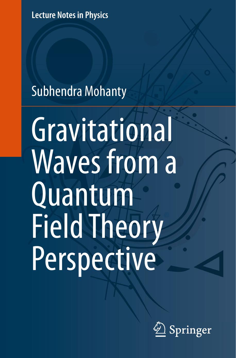 Gravitational Waves from a Quantum Field Theory Perspective by Subhendra Mohanty