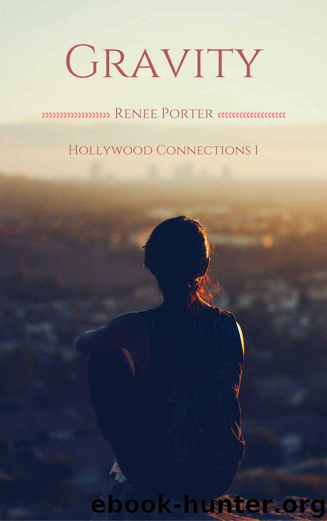 Gravity (Hollywood Connections Book 1) by Porter Renee
