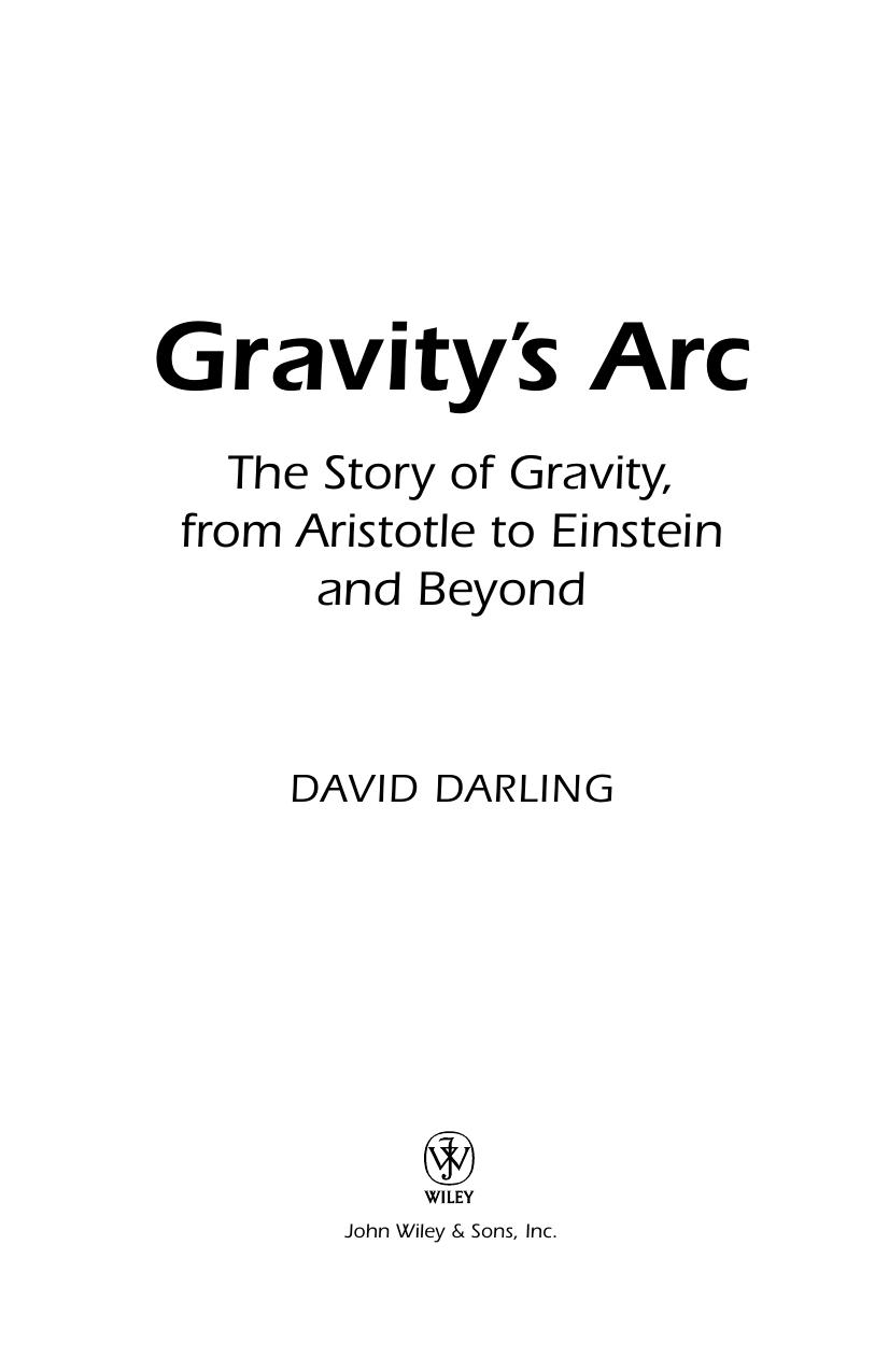 Gravity's arc: the story of gravity, from Aristotle to Einstein and beyond by Darling David