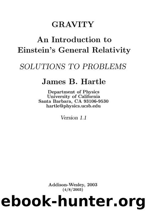 Gravity.An Introduction to Einstein's General Relativity.Solutions to Problems by James Hartle