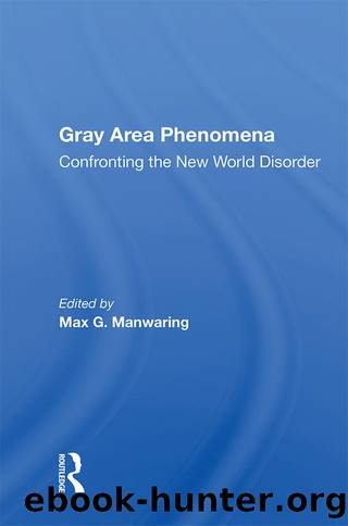 Gray Area Phenomena: Confronting the New World Disorder by Max G Manwaring