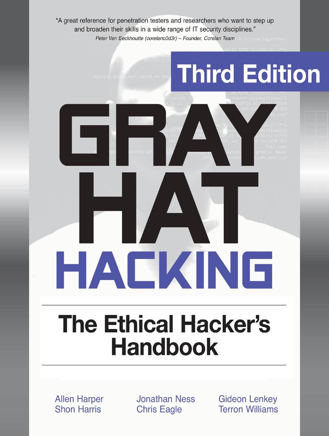 Gray Hat Hacking The Ethical Hackers Handbook, 3rd Edition by Allen Harper Shon Harris Jonathan Ness Chris Eagle Gideon Lenkey Terron Williams
