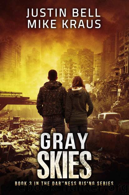 Gray Skies: Book 3 in the Thrilling Post-Apocalyptic Survival Series: (Darkness Rising - Book 3) by Justin Bell & Mike Kraus