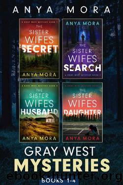 Gray West Mysteries 1-4 by Anya Mora