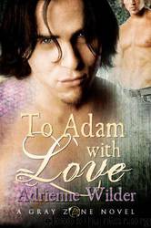 Gray Zone 1 - To Adam With Love by Adrienne Wilder