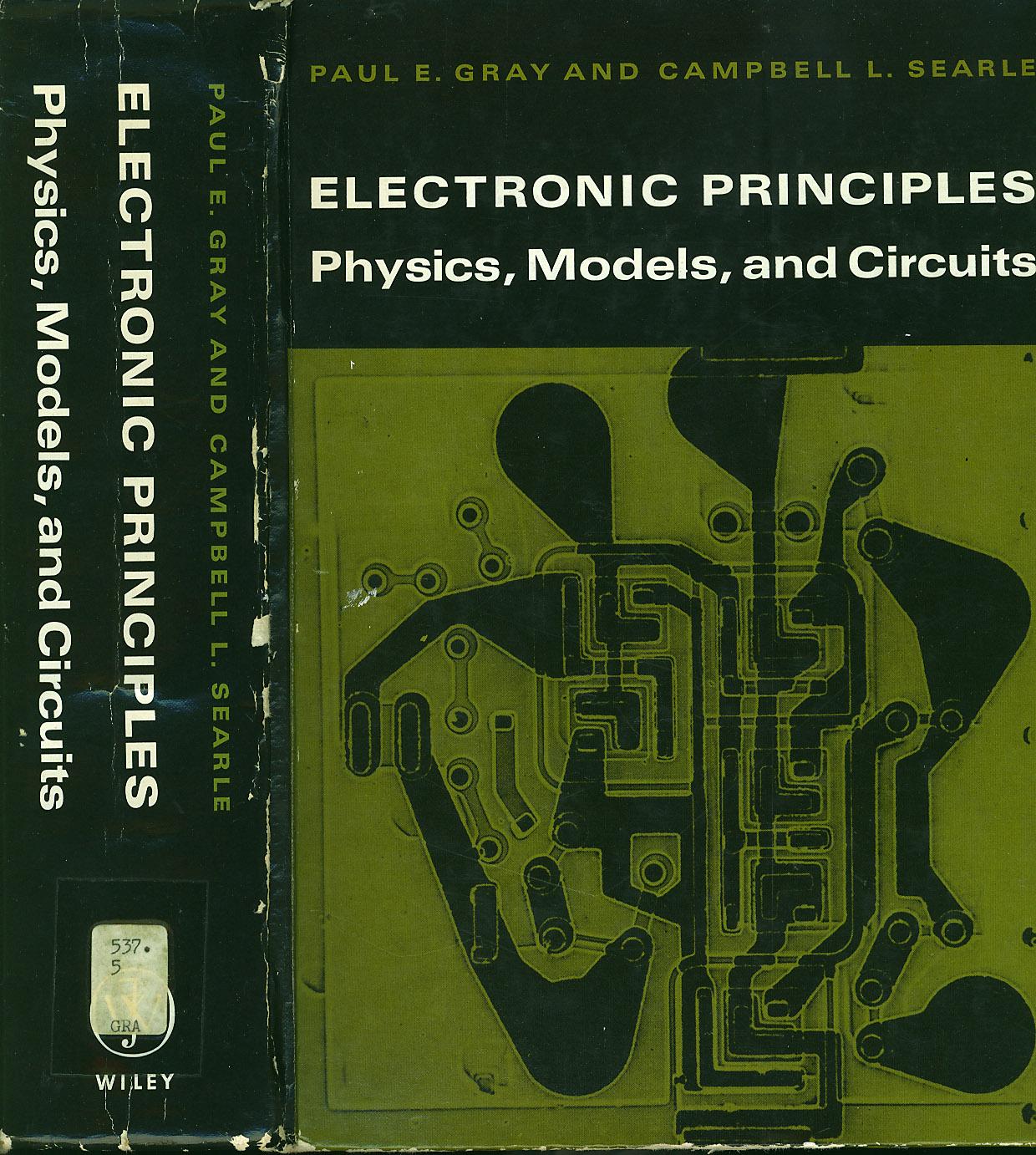 Gray, Campbell L. Searle by Electronic Principles Physics Models & Circuits-Wiley (1969)