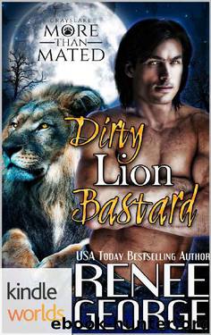 Grayslake: More than Mated: Dirty Lion Bastard (Kindle Worlds Novella) by Renee George