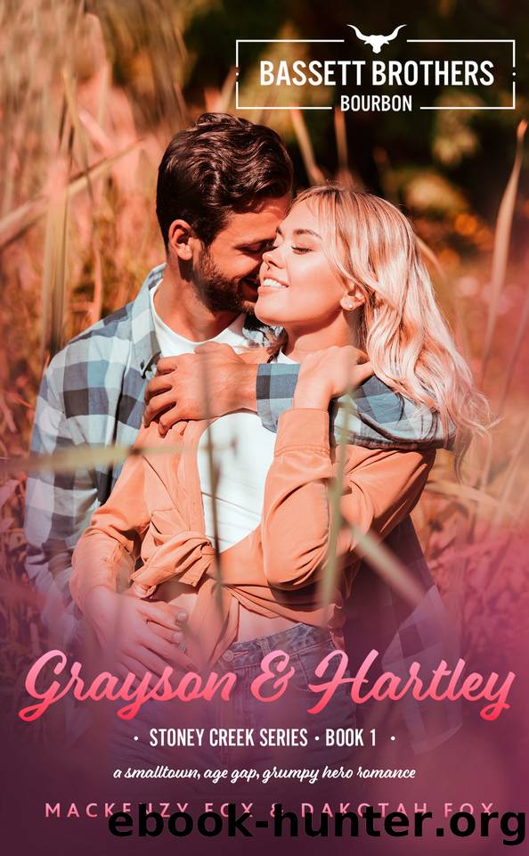 Grayson & Hartley : Bassett Brothers Bourbon. A Small Town, Age Gap, Grumpy Hero Romance (Stoney Creek Series Book 1) by Mackenzy Fox & Dakotah Fox