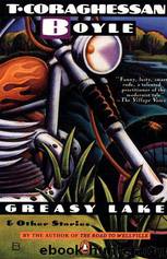 Greasy Lake & Other Stories by T. Coraghessan Boyle