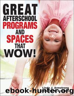 Great Afterschool Programs and Spaces That Wow! by Armstrong Linda J.;Schmidt Christine A;