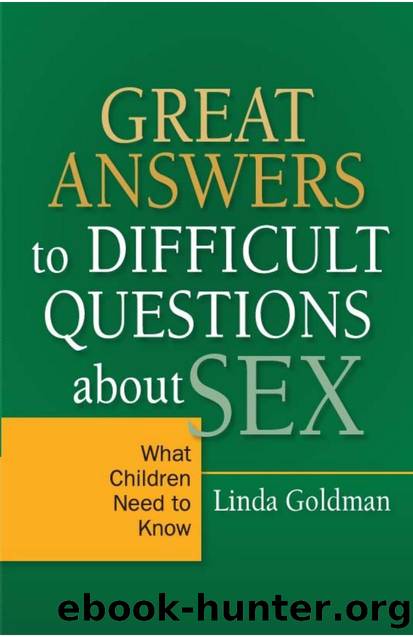 Great Answers to Difficult Questions about Sex : What Children Need to Know by Linda Goldman