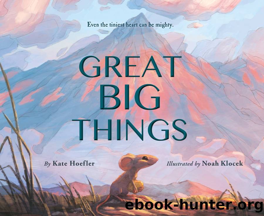 Great Big Things by Kate Hoefler and Noah Klocek