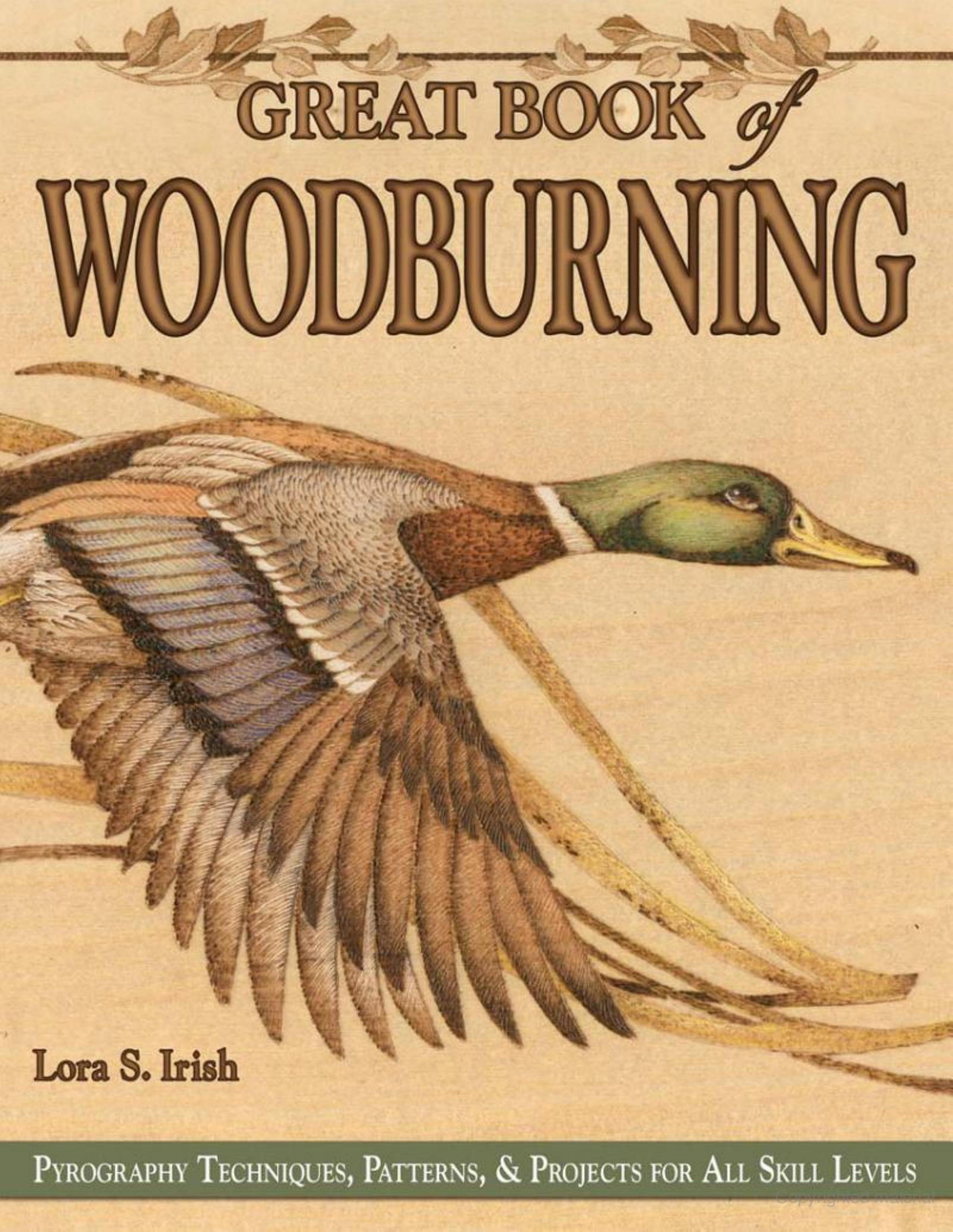 Great Book of Woodburning: Pyrography Techniques, Patterns & Projects for All Skill Levels by Lora S. Irish