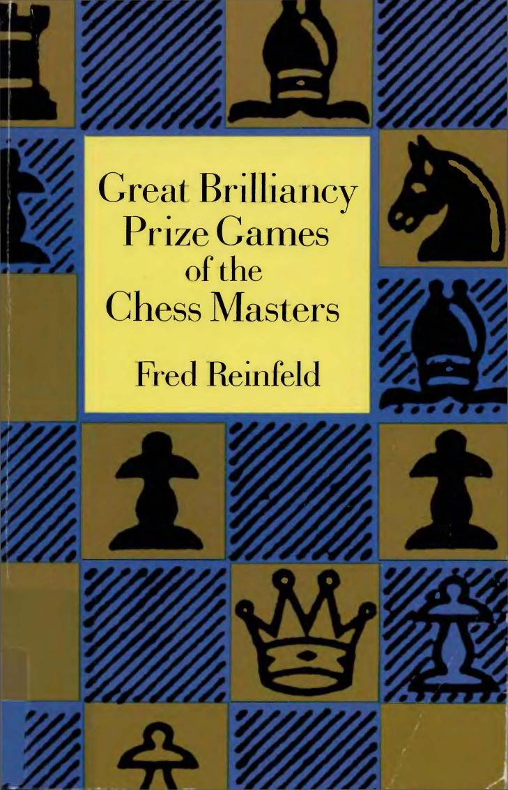 Great Brilliancy Prize Games of the Chess Masters by Fred Reinfeld