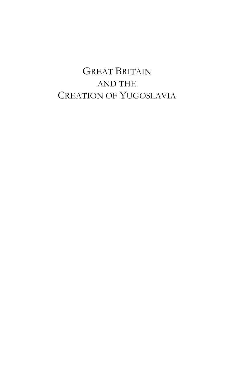 Great Britain and the Creation of Yugoslavia: Negotiating Balkan Nationality and Identity by James Evans