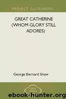 Great Catherine (Whom Glory Still Adores) by George Bernard Shaw