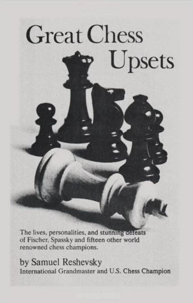 Great Chess Upsets by GM Samuel Reshevsky