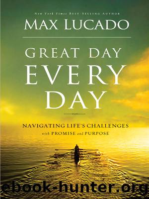 Great Day Every Day by Max Lucado