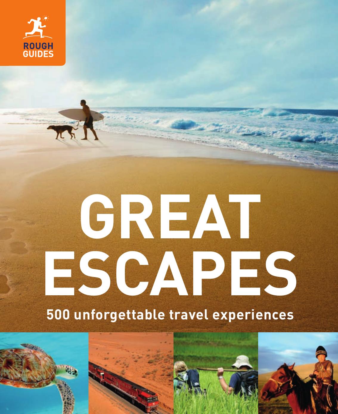 Great Escapes: 500 Unforgettable Travel Experiences. by Richard Hammond and Jeremy Smith by Richard Hammond and Jeremy Smith by Rough Guides