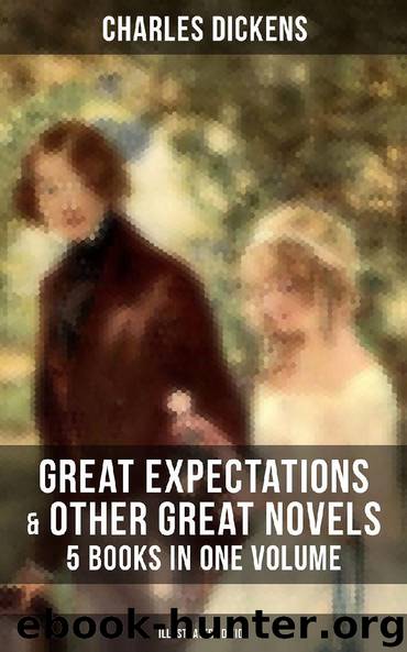 Great Expectations & Other Great Dickens' Novels - 5 Books in One Volume (Illustrated Edition) by Charles Dickens