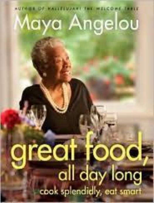 Great Food, All Day Long: Cook Splendidly, Eat Smart by Maya Angelou
