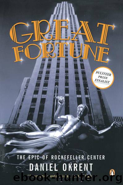 Great Fortune: The Epic of Rockefeller Center by Daniel Okrent