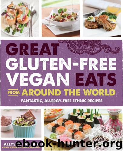 Great Gluten-Free Vegan Eats From Around the World by Allyson Kramer