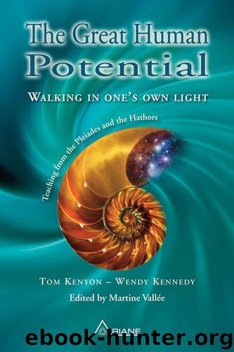 Great Human Potential: Walking in one's own light – Teachings from the Pleiades and the Hathors by Tom Kenyon & Wendy Kennedy