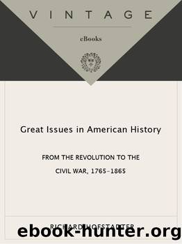 Great Issues in American History, Vol. II: From the Revolution to the Civil War, 1765-1865: 002 by Richard Hofstadter