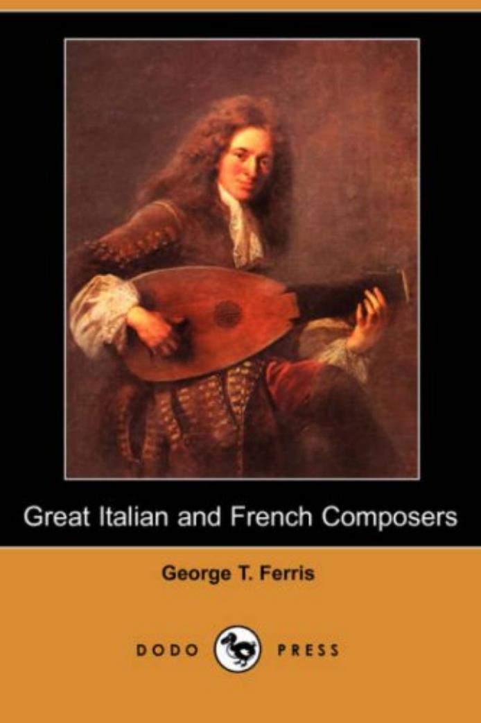 Great Italian and French Composers by George T. Ferris