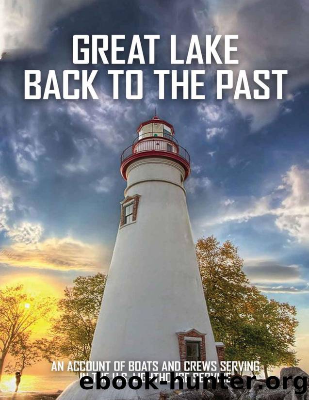 Great Lake Back To The Past: An Account Of Boats And Crews Serving In The U.S. Lighthouse Service: Lighthouse Tender Construction by Nelson Seaburn