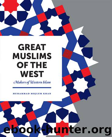 Great Muslims of the West by Muhammad Mojlum Khan