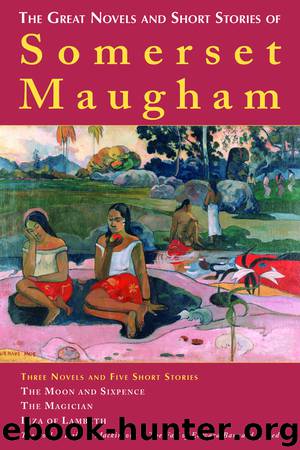 Great Novels and Short Stories of Somerset Maugham, The by Maugham William Somerset