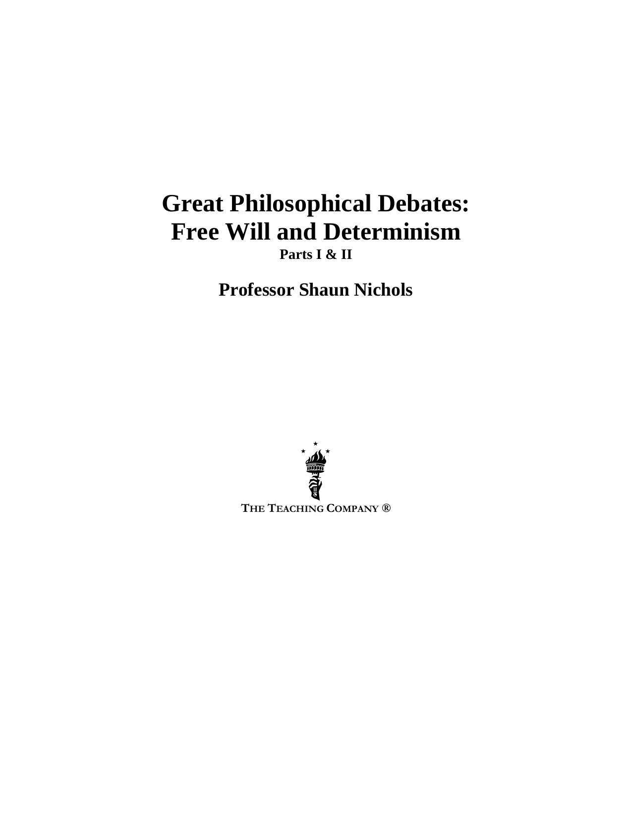Great Philosophical Debates - Free Will and Determinism by Shaun Nichols