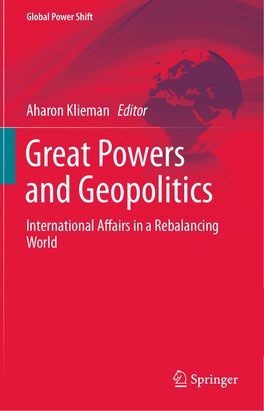 Great Powers and Geopolitics: International Affairs in a Rebalancing World by Aharon Klieman (eds.)