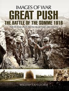 Great Push: The Battle of The Somme 1916 - Rare Photographs from Wartime Archives by William Langford