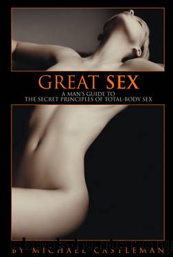 Great Sex: A Man's Guide to the Secret Principles of Total-Body Sex by Michael Castleman