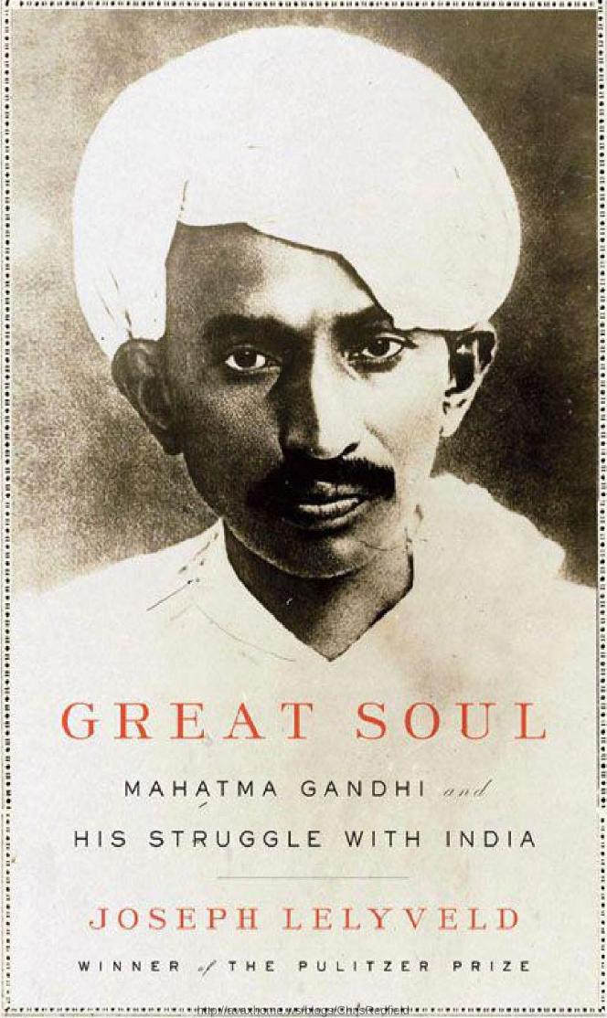 Great Soul: Mahatma Gandhi and His Struggle with India by Joseph Lelyveld