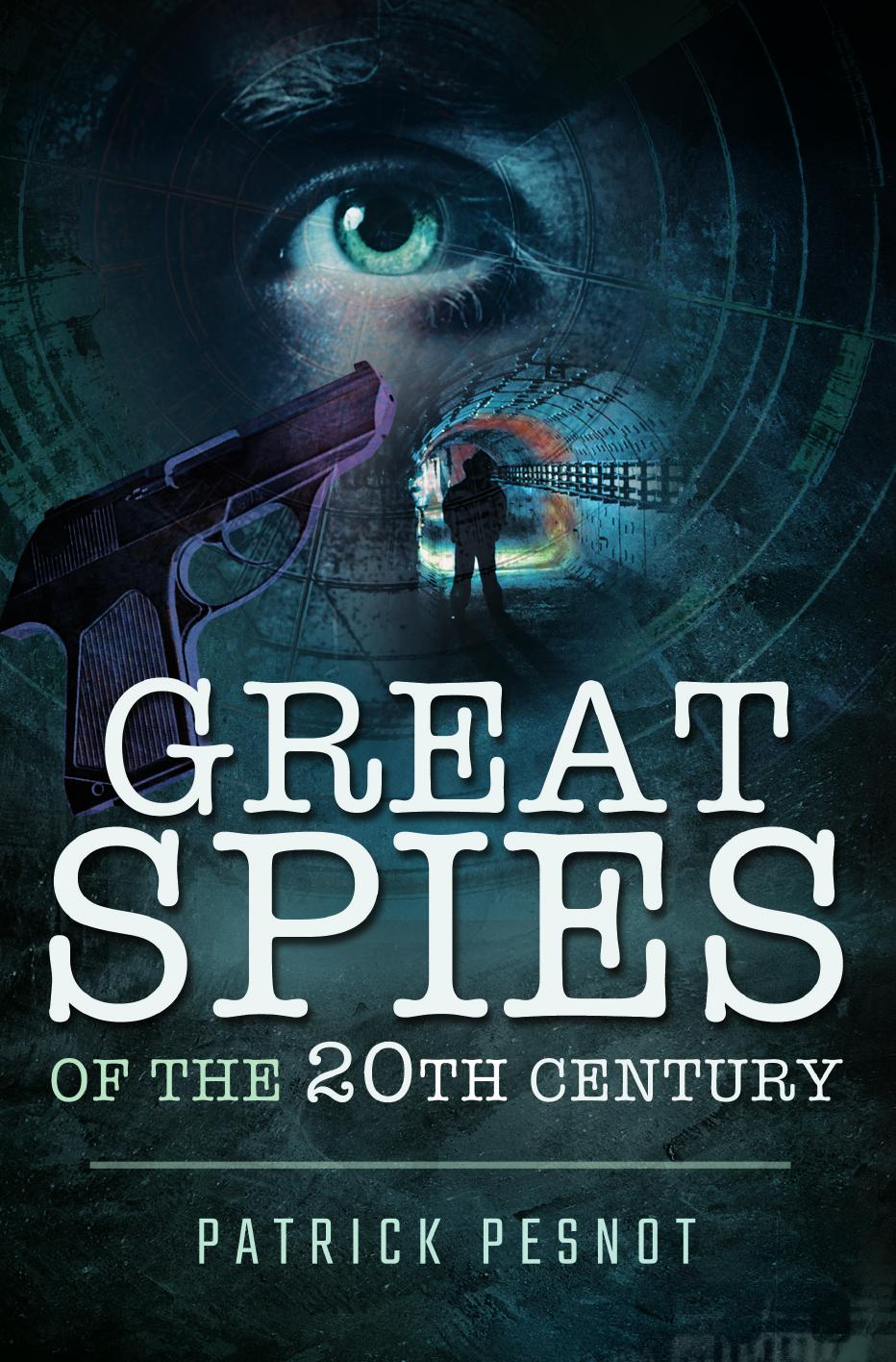 Great Spies of the 20th Century by Patrick Pesnot