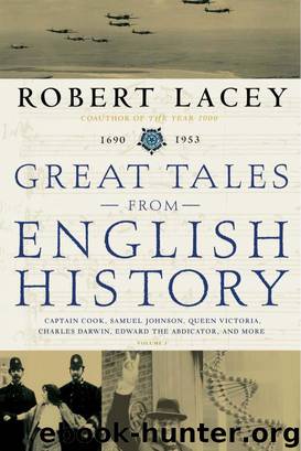 Great Tales From English History: Captain Cook, Queen Victoria, Edward the Abdicator, and More by Robert Lacey
