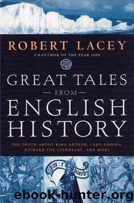 Great Tales from English History: The Truth About King Arthur, Lady Godiva, Richard the Lionheart, and More: 1 by Lacey Robert