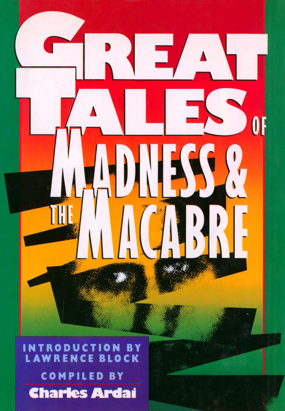 Great Tales of Madness & the Macabre (1990) by Ardai Charles (Ed.)
