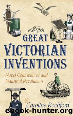 Great Victorian Inventions by Rochford Caroline