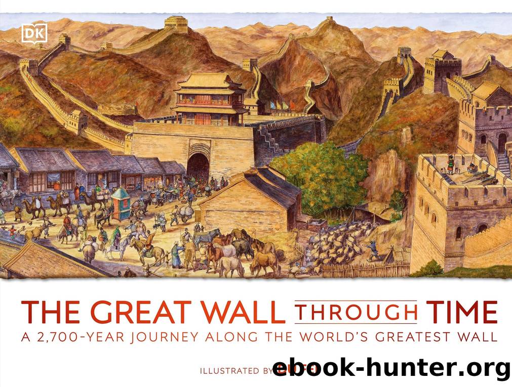 Great Wall Through Time : A 2,700-year Journey Along the World's Greatest Wall (9780744063806) by DK; Fei Du