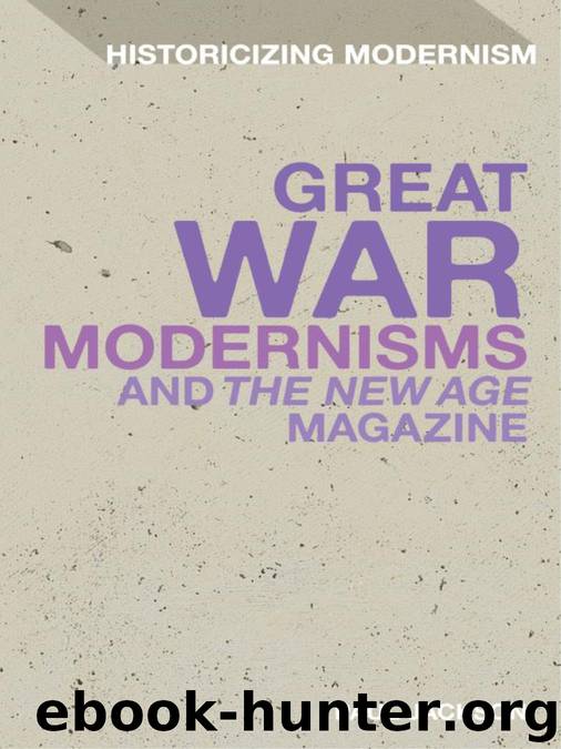 Great War Modernisms and 'The New Age' Magazine by Jackson Paul;