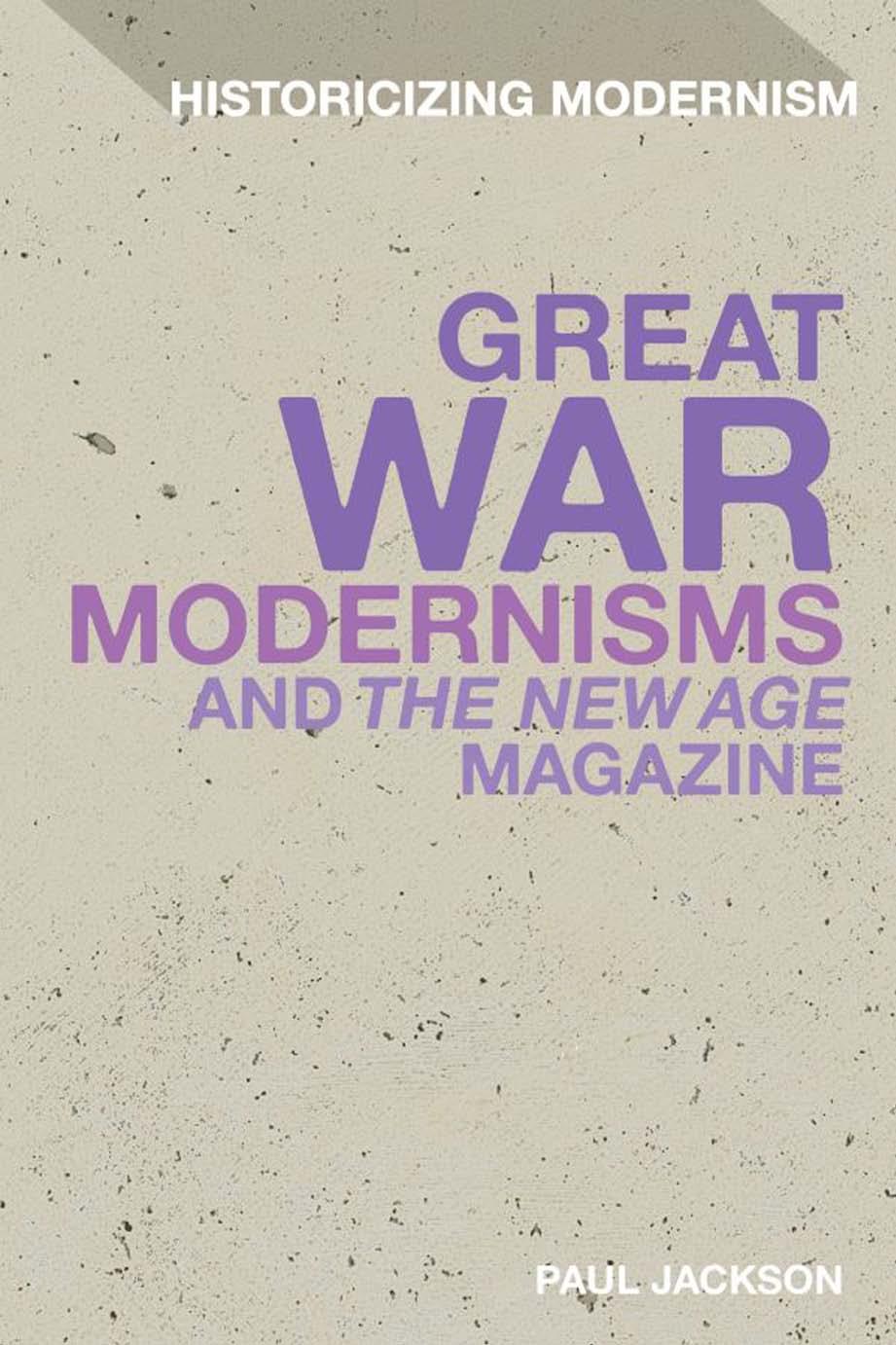 Great War Modernisms and 'The New Age' Magazine by Paul Jackson